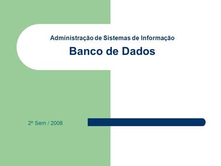 Administração de Sistemas de Informação Banco de Dados