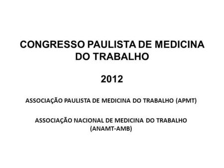 CONGRESSO PAULISTA DE MEDICINA DO TRABALHO 2012