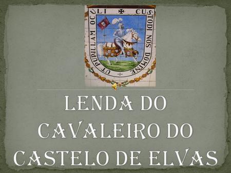 Lenda do Cavaleiro do Castelo de Elvas