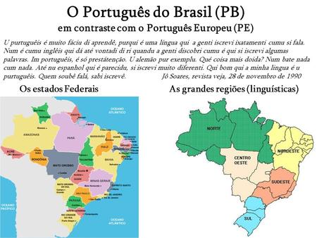 O Português do Brasil (PB) em contraste com o Português Europeu (PE)