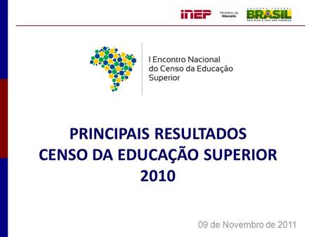 PRINCIPAIS RESULTADOS CENSO DA EDUCAÇÃO SUPERIOR 2010