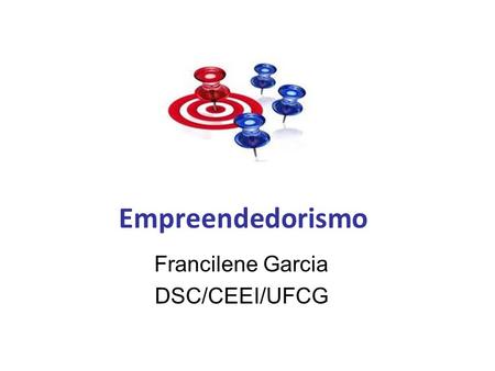 Francilene Garcia DSC/CEEI/UFCG