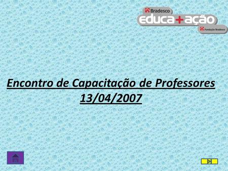Encontro de Capacitação de Professores 13/04/2007