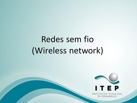 Redes sem fio (Wireless network)
