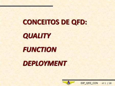 CONCEITOS DE QFD: QUALITY FUNCTION DEPLOYMENT.