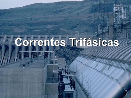 Correntes Trifásicas.