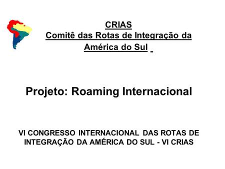 CRIAS Comitê das Rotas de Integração da América do Sul