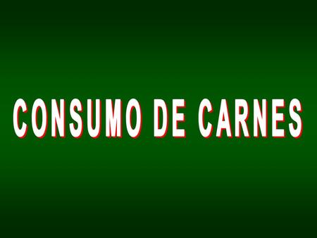 CONSUMO DE CARNES.