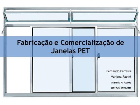 Fabricação e Comercialização de Janelas PET