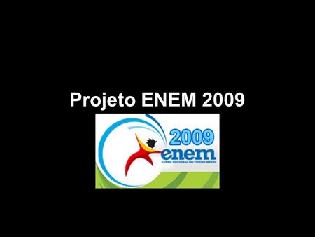 Projeto ENEM 2009.