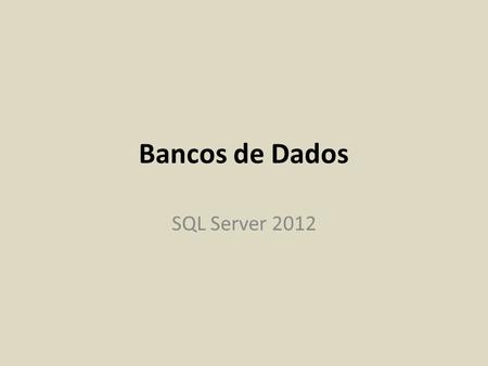 Bancos de Dados SQL Server 2012.