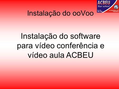 Instalação do software para vídeo conferência e vídeo aula ACBEU
