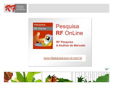 Pesquisa RF OnLine RF Pesquisa & Análise de Mercado