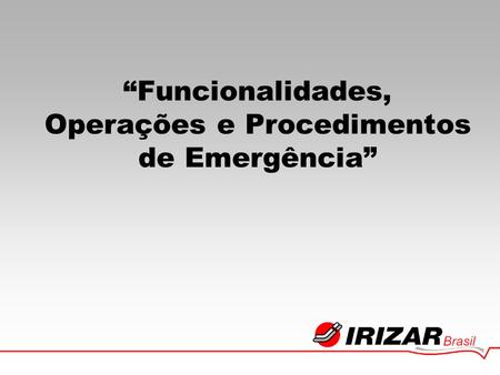 “Funcionalidades, Operações e Procedimentos de Emergência”