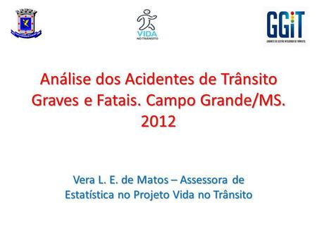 Análise dos Acidentes de Trânsito Graves e Fatais. Campo Grande/MS