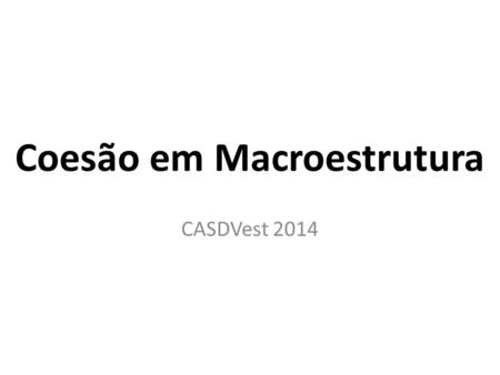 Coesão em Macroestrutura CASDVest 2014. A ascensão do Brasil ao posto de uma das dez maiores economias do mundo é um importante fator atrativo aos estrangeiros.