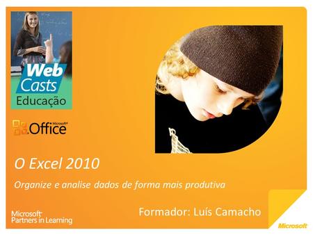 O Excel 2010 Formador: Luís Camacho