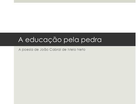 A poesia de João Cabral de Melo Neto