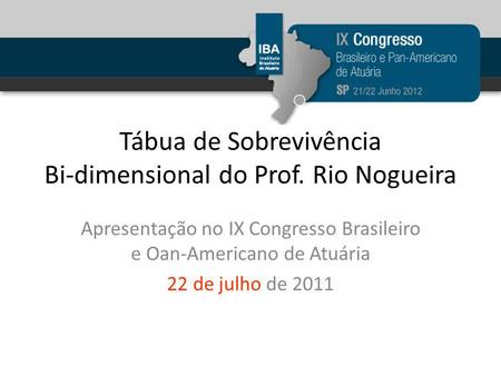 Tábua de Sobrevivência Bi-dimensional do Prof. Rio Nogueira