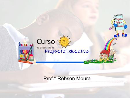 Curso de Elaboração de Prof.° Robson Moura