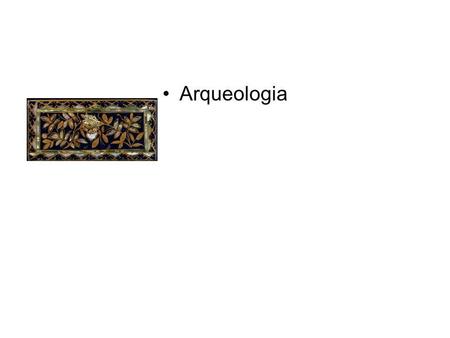 Arqueologia.