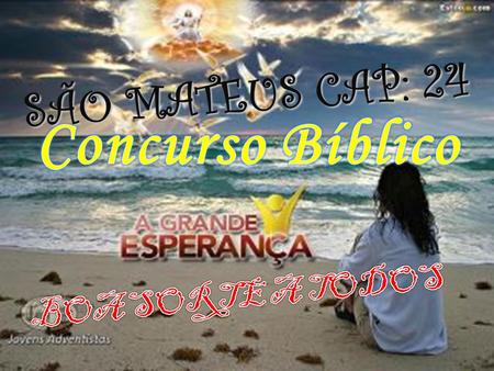 SÃO MATEUS CAP: 24 Concurso Bíblico BOA SORTE A TODOS.
