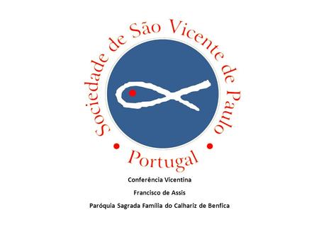 Conferência Vicentina Paróquia Sagrada Família do Calhariz de Benfica