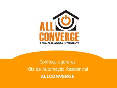 Conheça agora os Kits de Automação Residencial ALLCONVERGE