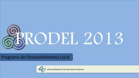 PRODEL 2013 Programa de Desenvolvimento Local