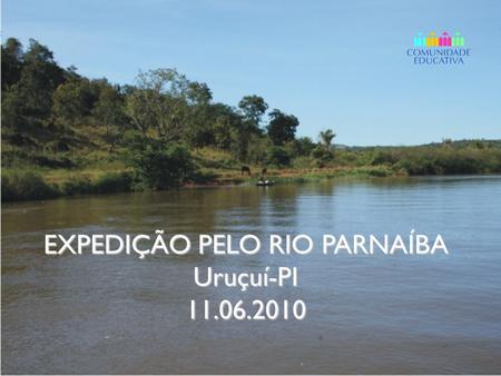 EXPEDIÇÃO PELO RIO PARNAÍBA Uruçuí-PI