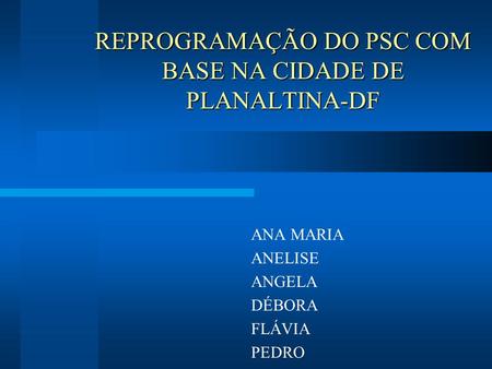 REPROGRAMAÇÃO DO PSC COM BASE NA CIDADE DE PLANALTINA-DF