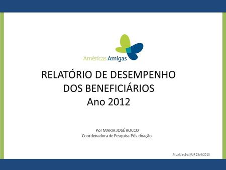 RELATÓRIO DE DESEMPENHO DOS BENEFICIÁRIOS Ano 2012