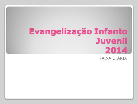 Evangelização Infanto Juvenil 2014