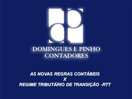 AS NOVAS REGRAS CONTÁBEIS REGIME TRIBUTÁRIO DE TRANSIÇÃO -RTT