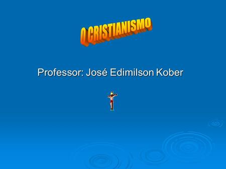 Professor: José Edimilson Kober