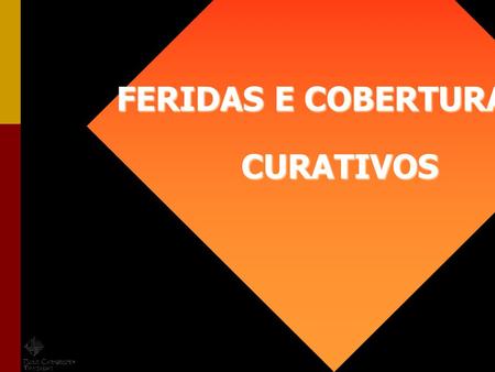 FERIDAS E COBERTURAS CURATIVOS