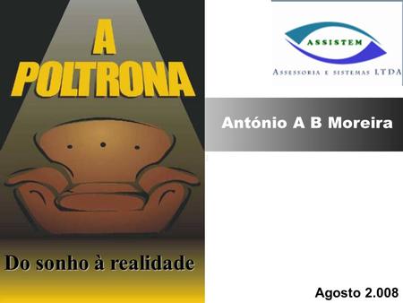 António A B Moreira Do sonho à realidade Agosto 2.008.