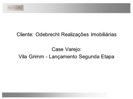 Cliente: Odebrecht Realizações Imobiliárias Case Varejo: