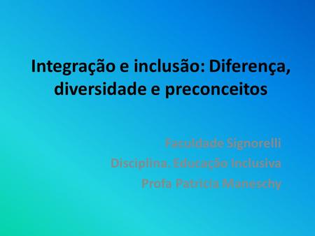 Integração e inclusão: Diferença, diversidade e preconceitos