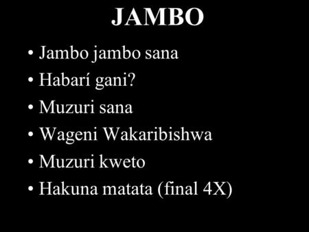 JAMBO Jambo jambo sana Habarí gani? Muzuri sana Wageni Wakaribishwa