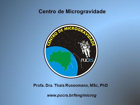 Centro de Microgravidade Profa. Dra. Thais Russomano, MSc, PhD