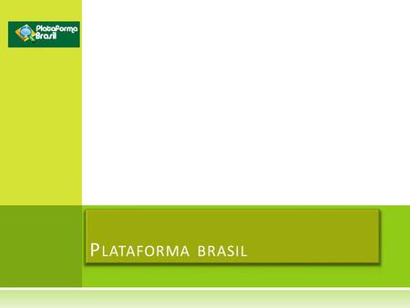 Plataforma brasil.