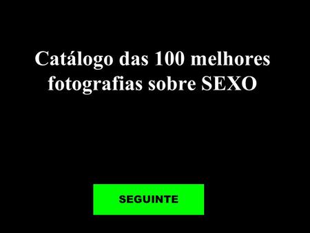 Catálogo das 100 melhores fotografias sobre SEXO