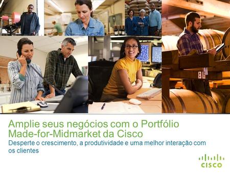 Amplie seus negócios com o Portfólio Made-for-Midmarket da Cisco