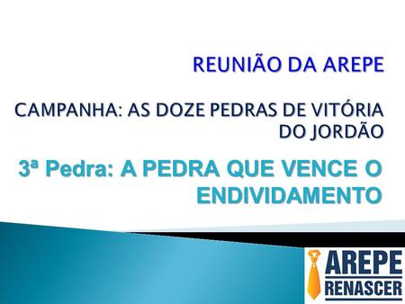 REUNIÃO DA AREPE CAMPANHA: AS DOZE PEDRAS DE VITÓRIA DO JORDÃO