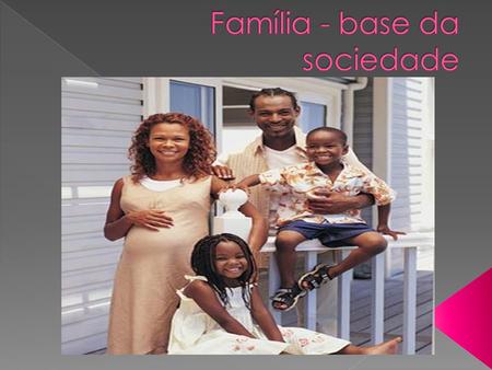 Família - base da sociedade