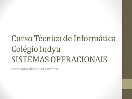Curso Técnico de Informática Colégio Indyu SISTEMAS OPERACIONAIS