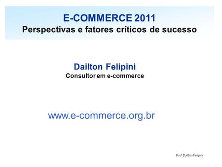 E-COMMERCE 2011 Perspectivas e fatores críticos de sucesso
