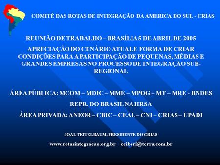 REUNIÃO DE TRABALHO – BRASÍLIA 5 DE ABRIL DE 2005 APRECIAÇÃO DO CENÁRIO ATUAL E FORMA DE CRIAR CONDIÇÕES PARA A PARTICIPAÇÃO DE PEQUENAS, MÉDIAS E GRANDES.