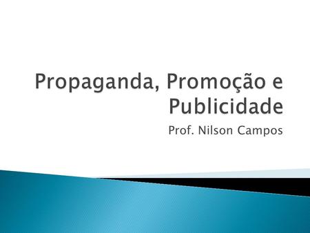 Propaganda, Promoção e Publicidade